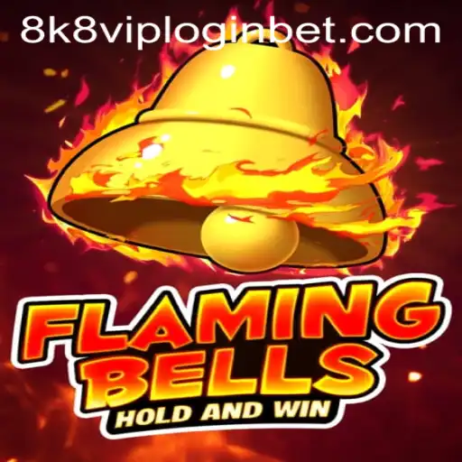 Flaming Bells: A Thrilling Casino Experience with 8k8 VIP Login Features